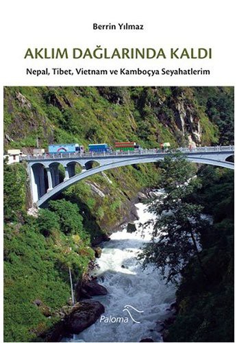 Aklım Dağlarında Kaldı Nepal, Tibet, Vietnam ve Kamboçya Seyahatlerim kitap kapağı