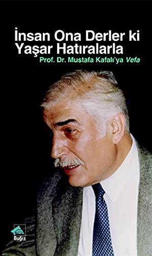 İnsan Ona Derler Ki Yaşar Hatıralarla Prof. Dr. Mustafa Kafalı'ya Vefa kitap kapağı