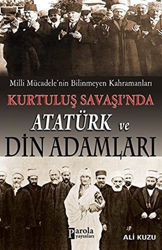 Milli Mücadele'nin Bilinmeyen Kahramanları Kurtuluş Savaşı'nda Atatürk ve Din Adamları kitap kapağı