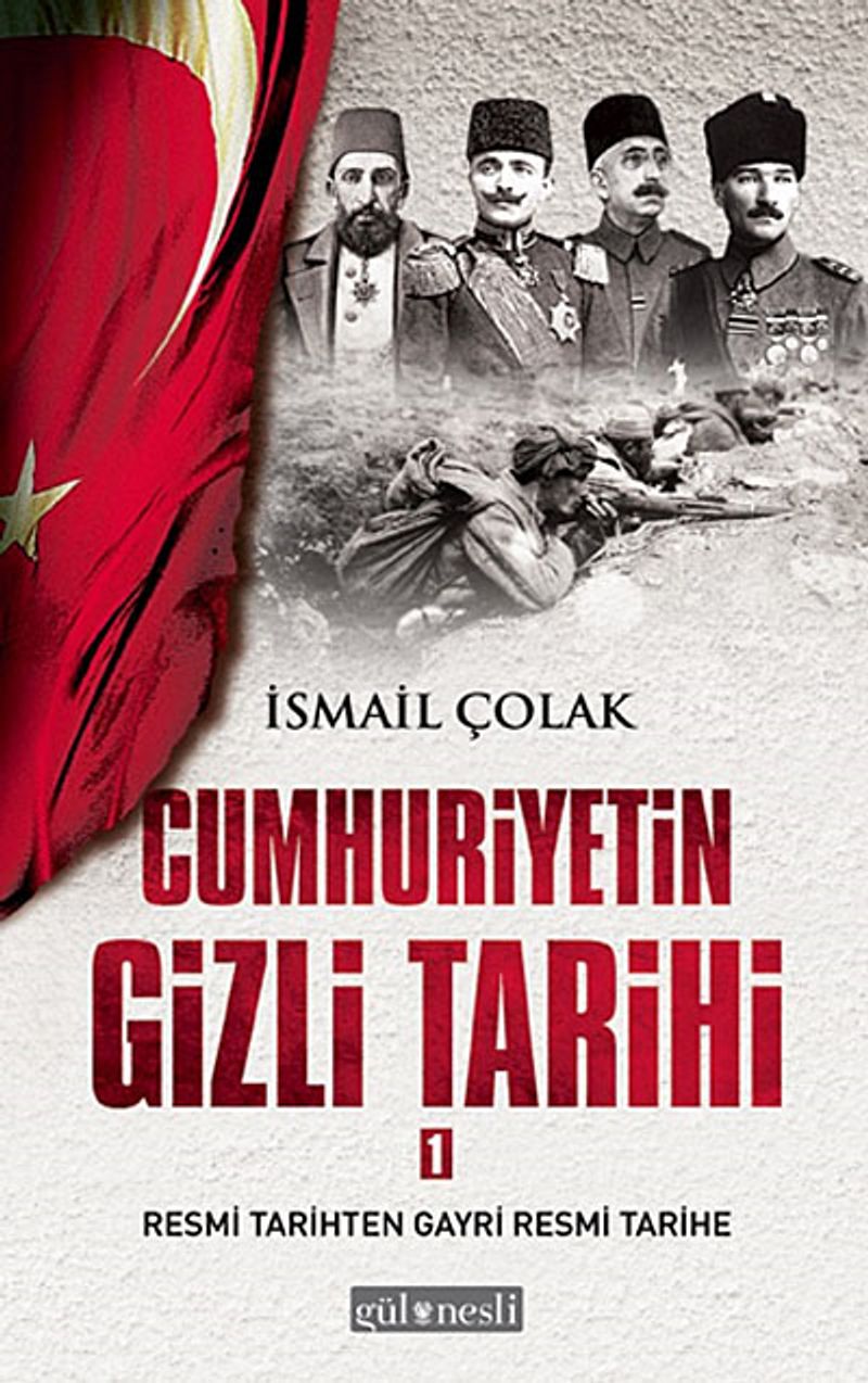 Cumhuriyetin Gizli Tarihi 1 Resmi Tarihten Gayri Resmi Tarihe kitap kapağı