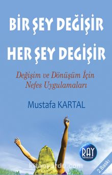 Bir Şey Değişir Her Şey Değişir  & Değişim ve Dönüşüm İçin Nefes Uygulamaları kitap kapağı
