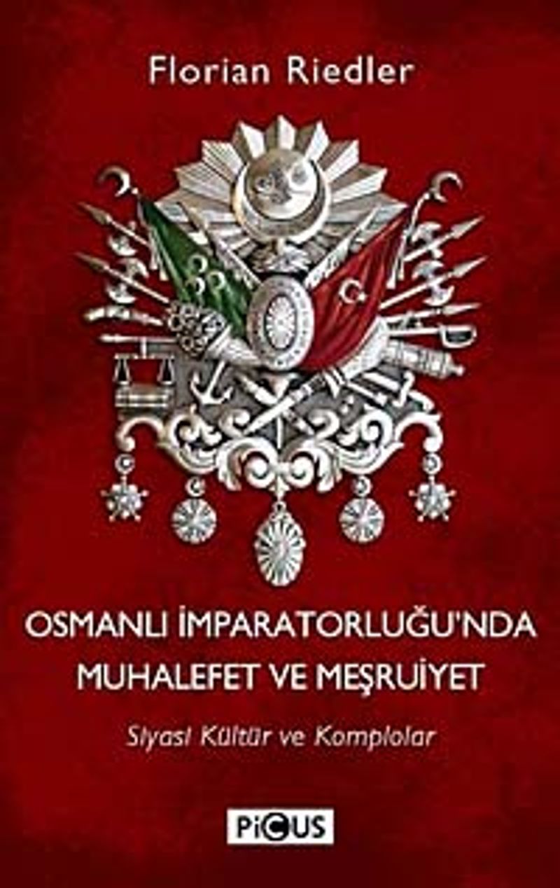Osmanlı İparatorluğu'nda Muhalefet ve Meşruiyet Siyasi Kültür ve Komplolar kitap kapağı