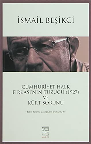 Cumhuriyet Halk Fırkası'nın Tüzüğü (1927) ve Kürt Sorunu Bilim Yöntemi Türkiye'deki Uygulama III kitap kapağı