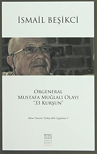 Orgeneral Mustafa Muğlalı Olayı "33 Kurşun" Bilim Yöntemi Türkiye'deki Uygulama V kitap kapağı