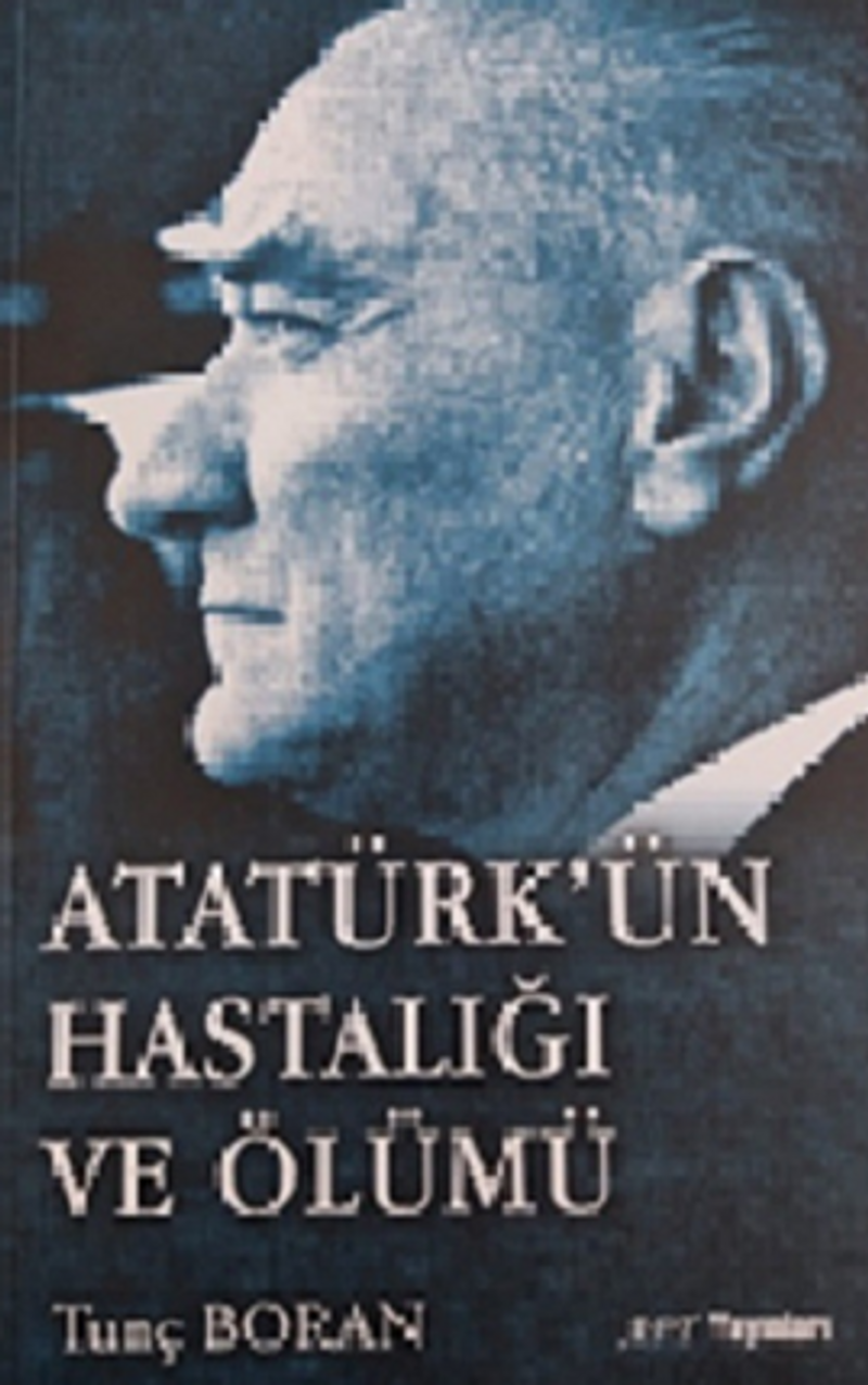 Atatürk'ün Hastalığı ve Ölümü kitap kapağı