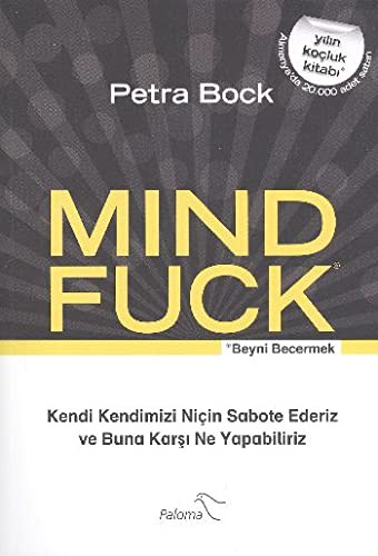 Mind Fuck / Beyni Becermek Kendi Kendimizi Niçin Sabote Ederiz ve Buna Karşı Ne Yapabiliriz kitap kapağı