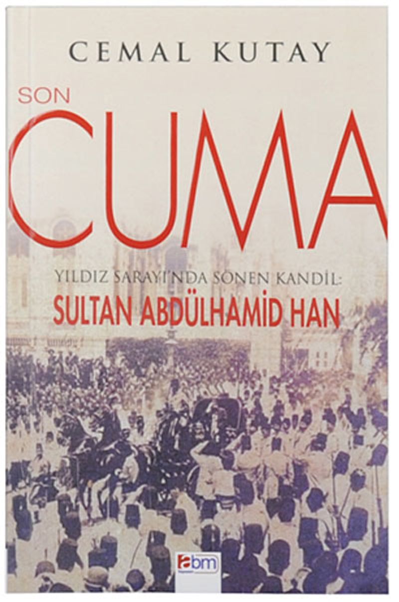 Son Cuma Yıldız Sarayı'nda Sönen Kandil: Sultan Abdülhamid Han kitap kapağı