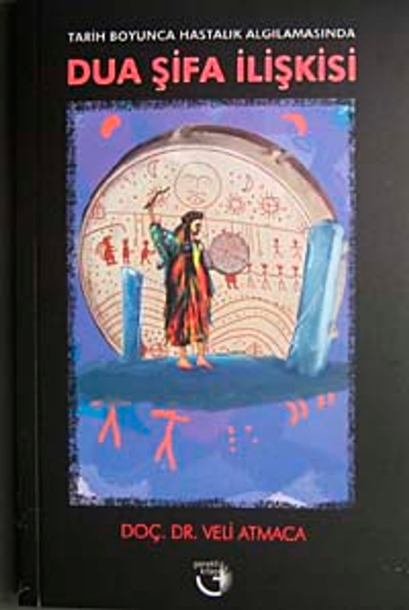 Tarih Boyunca Hastalık Algılamasında Dua Şifa İlişkisi kitap kapağı