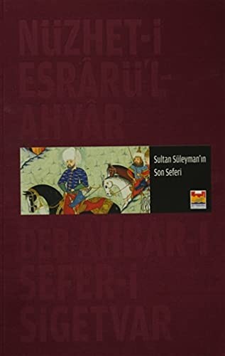 Nüzhet-i Esrar'ül Ahyar Der Ahbar-ı Sefer-i Sigetvar Sultan Süleyman'ın Son Seferi kitap kapağı