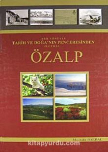 Her Yönüyle Tarih ve Doğa'nın Penceresinden İlçemiz Özalp kitap kapağı