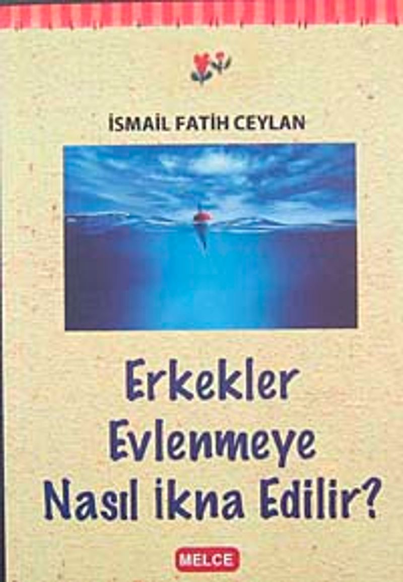 Erkekler Evlenmeye Nasıl İkna Edilir? kitap kapağı