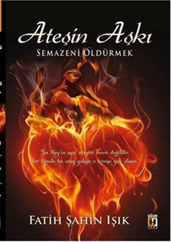 Ateşin Aşkı Semazeni Öldürmek kitap kapağı