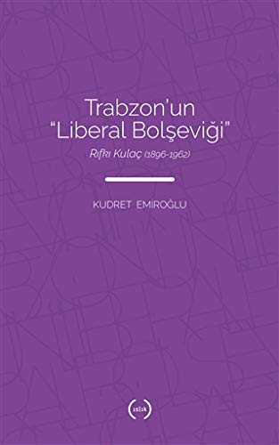 Trabzon’un “Liberal Bolşeviği ”: Rıfkı Kulaç (1896-1962) kitap kapağı