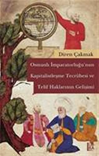 Osmanlı İmparatorluğu'nun Kapitalistleşme Tecrübesi ve Telif Haklarının Gelişimi kitap kapağı