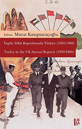 İngiliz Yıllık Raporlarında Türkiye (1950-1960) &  Turkey in the UK Annual Reports (1950-1960) kitap kapağı