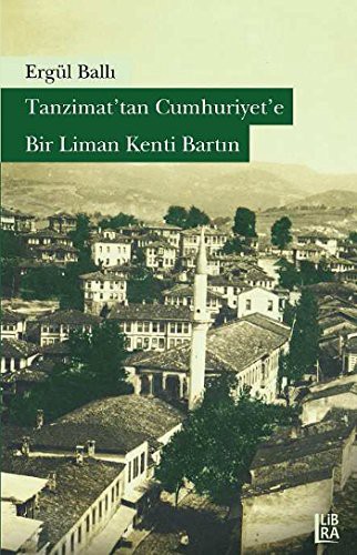 Tanzimat’tan Cumhuriyet’e Bir Liman Kenti Bartın kitap kapağı