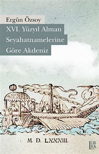 XVI. Yüzyıl Alman Seyahatnamelerine Göre Akdeniz kitap kapağı