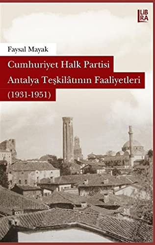 Cumhuriyet Halk Partisi Antalya Teşkilatının Faaliyetleri (1931-1951) kitap kapağı