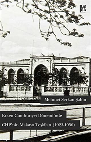 Erken Cumhuriyet Dönemi’nde CHP’nin Malatya Teşkilatı (1923-1950) kitap kapağı