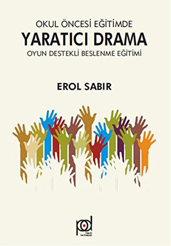 Okul Öncesi Eğitimde Yaratıcı Drama Oyun Destekli Beslenme Eğitimi kitap kapağı