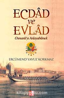 Ecdad ve Evlad & Osmanlı'yı Anlayabilmek kitap kapağı