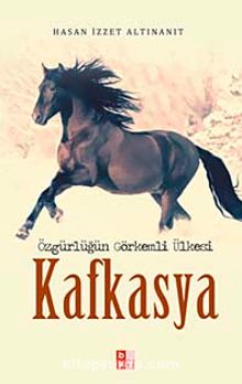 Özgürlüğün Görkemli Ülkesi Kafkasya kitap kapağı