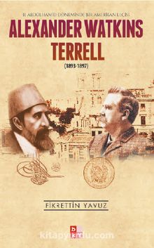 Alexander Watkins Terrell (1893-1897) & II. Abdülhamid Döneminde Bir Amerikan Elçisi kitap kapağı
