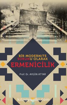 Bir Modernite Sorunu Olarak Ermenicilik kitap kapağı