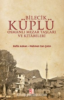Bilecik Küplü Osmanlı Mezar Taşları ve Kitabeleri kitap kapağı