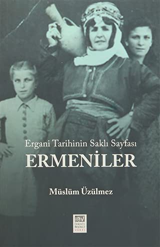 Ermeniler Ergani Tarihinin Saklı Sayfası kitap kapağı