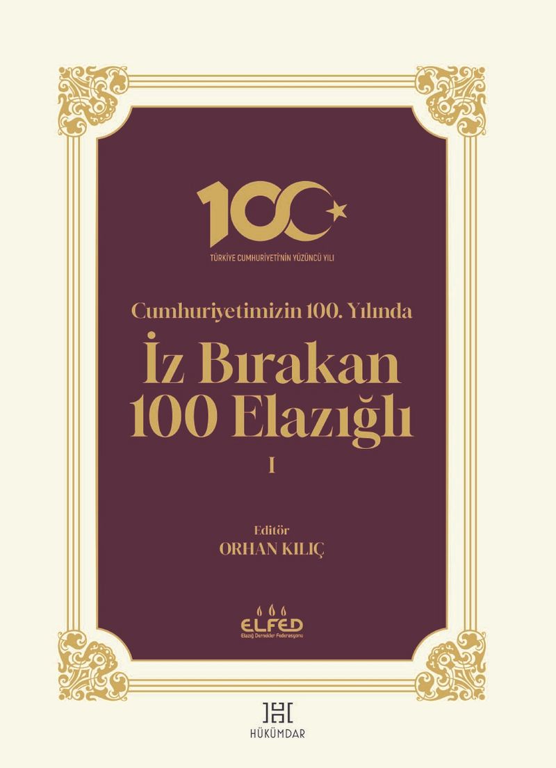 Cumhuriyetimizin 100. Yılında İz Bırakan 100 Elazığlı 1 (Ciltli) kitap kapağı