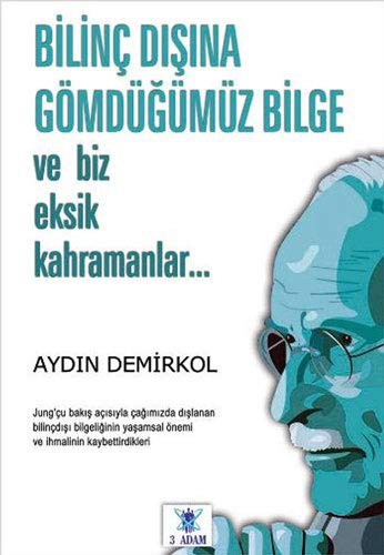 Bilinç Dışına Gömdüğümüz Bilge ve Biz Eksik Kahramanlar kitap kapağı