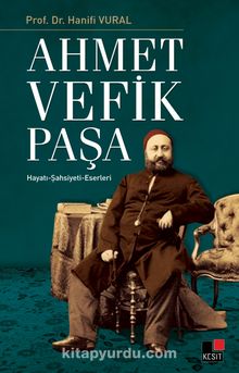 Ahmet Vefik Paşa & Hayatı - Şahsiyeti - Eserleri kitap kapağı