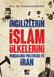 İngilizlerin İslam Ülkelerini Parçalama Politikası ve İran kitap kapağı