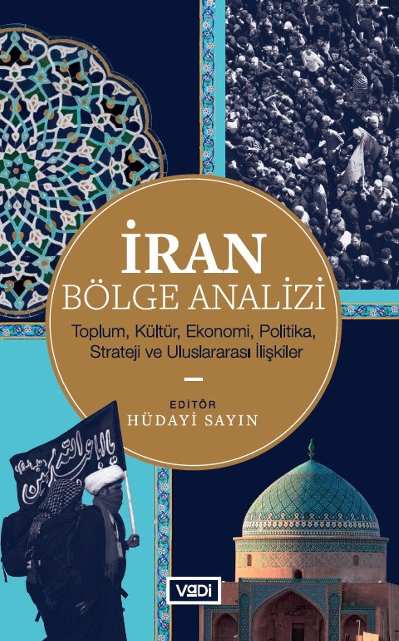 İran Bölge Analizi Toplum, Kültür, Ekonomi, Politika, Strateji ve Uluslararası İlişkiler kitap kapağı