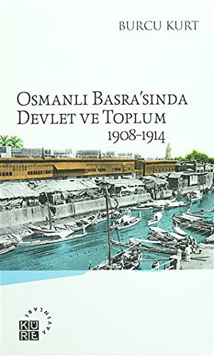 Osmanlı Basra'sında Devlet ve Toplum 1908-1914 kitap kapağı
