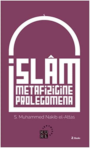İslam Metafiziğine Prolegomena İslam'ın Dünya Görüşünün Asli Unsurlarına Dair Bir Açıklama kitap kapağı