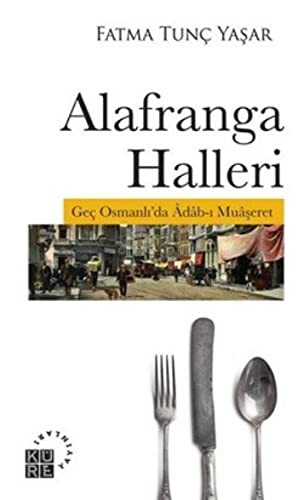 Alafranga Halleri & Geç Osmanlı’da Adab-ı Muaşeret kitap kapağı