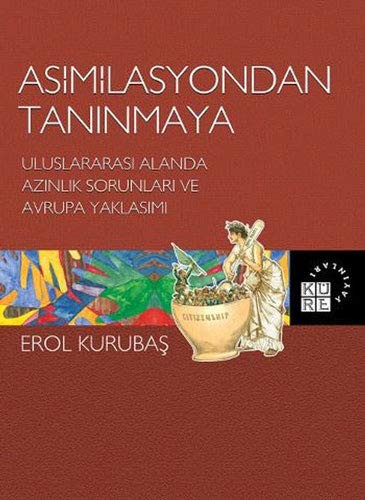 Asimilasyondan Tanınmaya & Uluslararası Alanda Azınlık Sorunları ve  Avrupa Yaklaşımı kitap kapağı