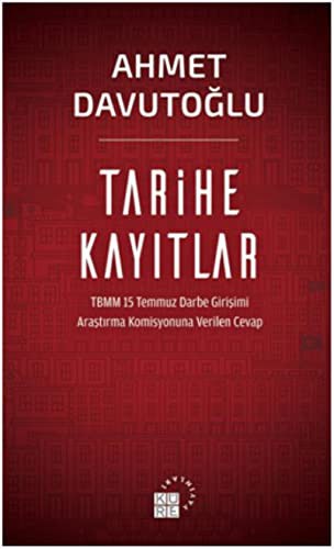 Tarihe Kayıtlar & TBMM 15 Temmuz Darbe Girişimi Araştırma Komisyonuna Verilen Cevap kitap kapağı