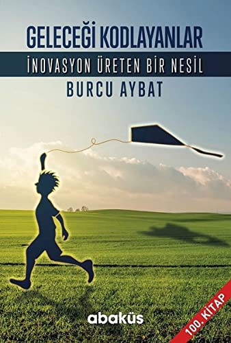 Geleceği Kodlayanlar / İnovasyon Üreten Bir Nesil kitap kapağı