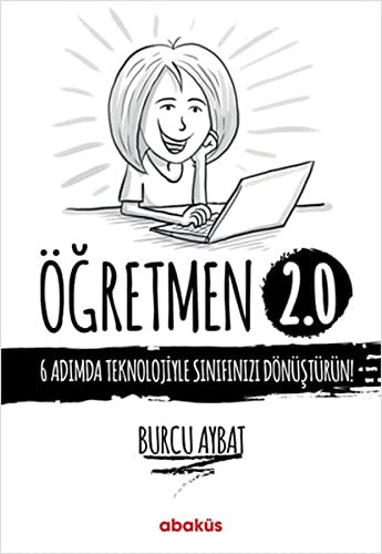 Öğretmen 2.0 & 6 Adımda Teknolojiyle Sınıfınızı Dönüştürün! kitap kapağı