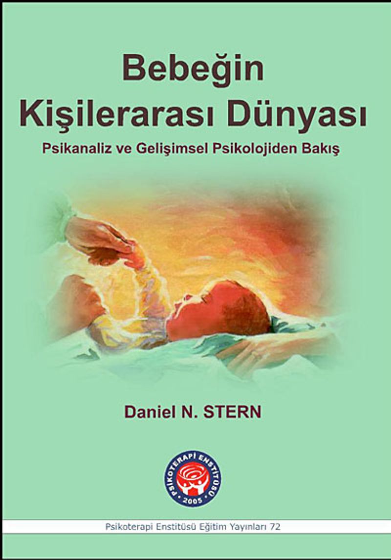 Bebeğin Kişilerarası Dünyası Psikanaliz ve Gelişimsel Psikolojiden Bakış kitap kapağı