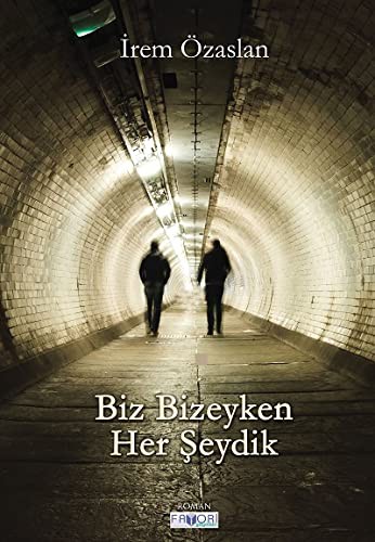 Biz Bizeyken Her Şeydik kitap kapağı