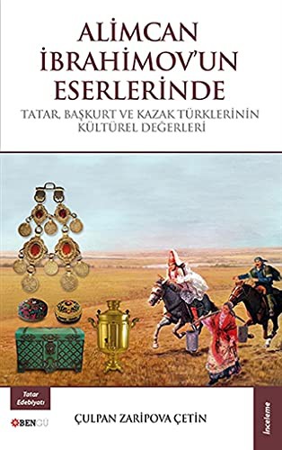 Alimcan İbrahimov'un Eserlerinde Tatar, Başkurt ve Kazak Türklerinin Kültürel Değerleri kitap kapağı