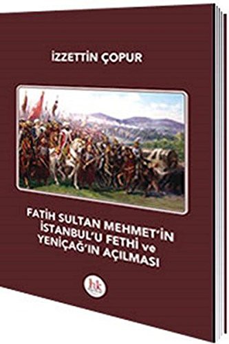 Fatih Sultan Mehmet'in İstanbul'u Fethi ve Yeniçağ'ın Açılması kitap kapağı