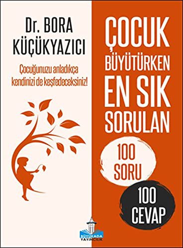 Çocuk Büyütürken En Sık Sorulan 100 Soru ve 100 Cevap kitap kapağı