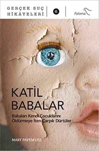 Katil Babalar Babaları Kendi Çocuklarını Öldürmeye İten Çarpık Dürtüler kitap kapağı