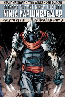 Ninja Kaplumbağalar Cilt 3 / Geçmişin Gölgeleri kitap kapağı