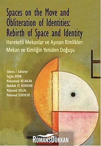 Spaces on the Move And Obliteration of Identites: Rebirth of Space and Identity - Hareketli Mekanlar ve Aşınan Kimlikler: Mekan ve Kimliğin Yeniden Doğuşu kitap kapağı